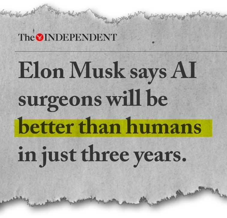 Headline: Elon Musk says Al surgeons will be better than humans in just three years.