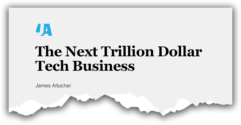 Article: The Next Trillion Dollar Tech Business by James Altucher