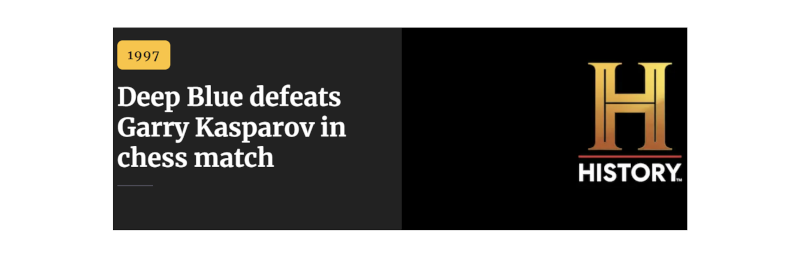 “Deep Blue defeats Garry Kasparov in chess match” - History Channel