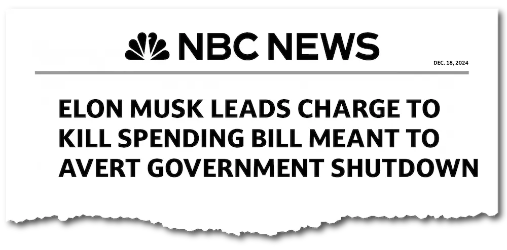 NBC News Headline: ELON MUSK LEADS CHARGE TO KILL SPENDING BILL MEANT TO AVERT GOVERNMENT SHUTDOWN