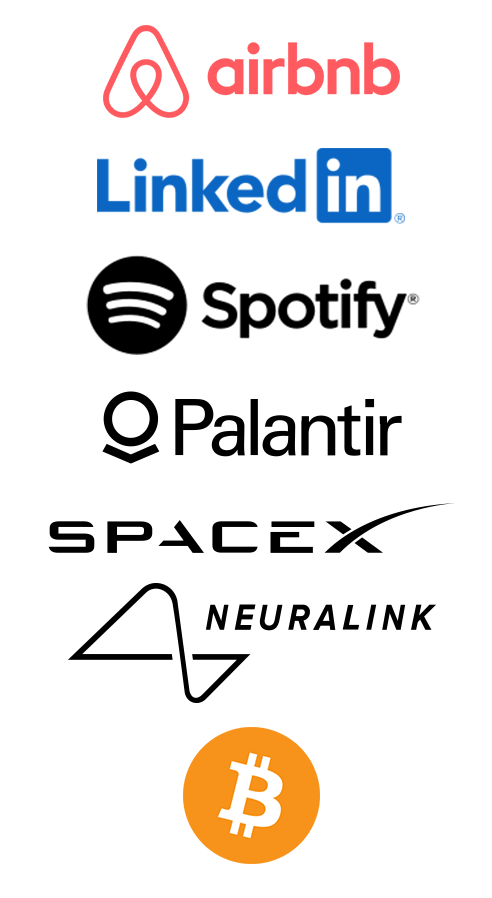 Airbnb, Linkedin, Spotify, Palantir, Space-X, Neuralink,and Bitcoin,