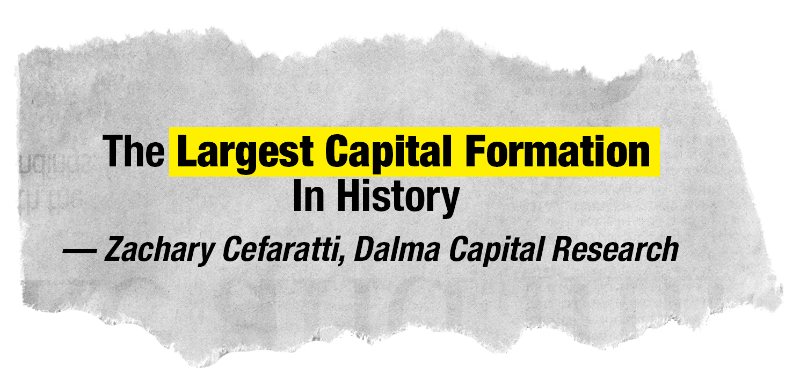 quote: “The Largest Capital Formation In History” – Zachary Cefaratii, Dalma Capital Research