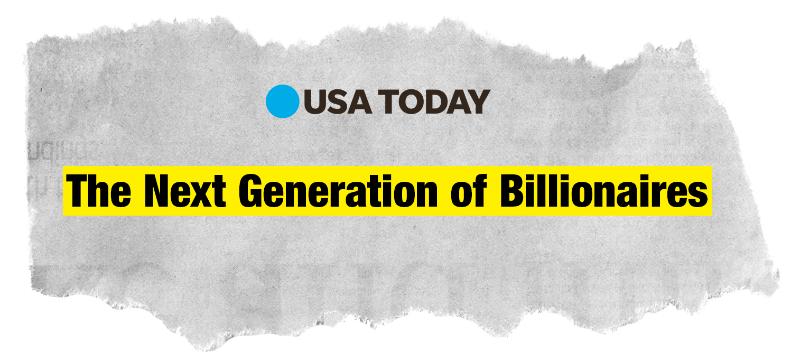 news headline: “The Next Generation Of Billionaires” – USA Today