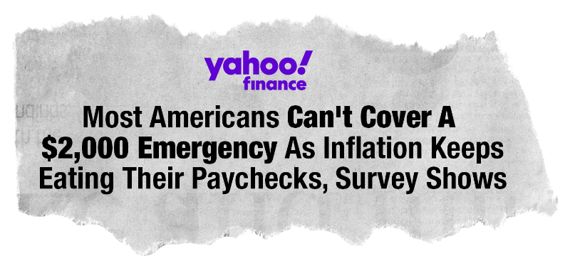 news headline: “Most Americans Can’t Cover A $2,000 Emergency” – Yahoo Finance