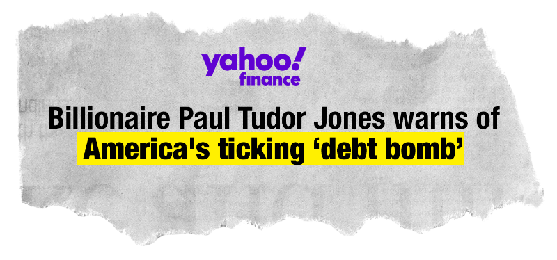 news headline: Billionaire Paul Tudor Jones warns of America's ticking 'debt bomb' - Yahoo finance