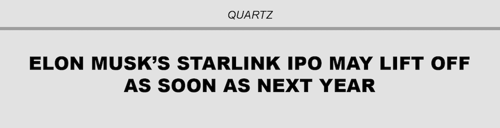 Quartz headline: Elon Musk's Starlink IPO may lift off as soon as next year