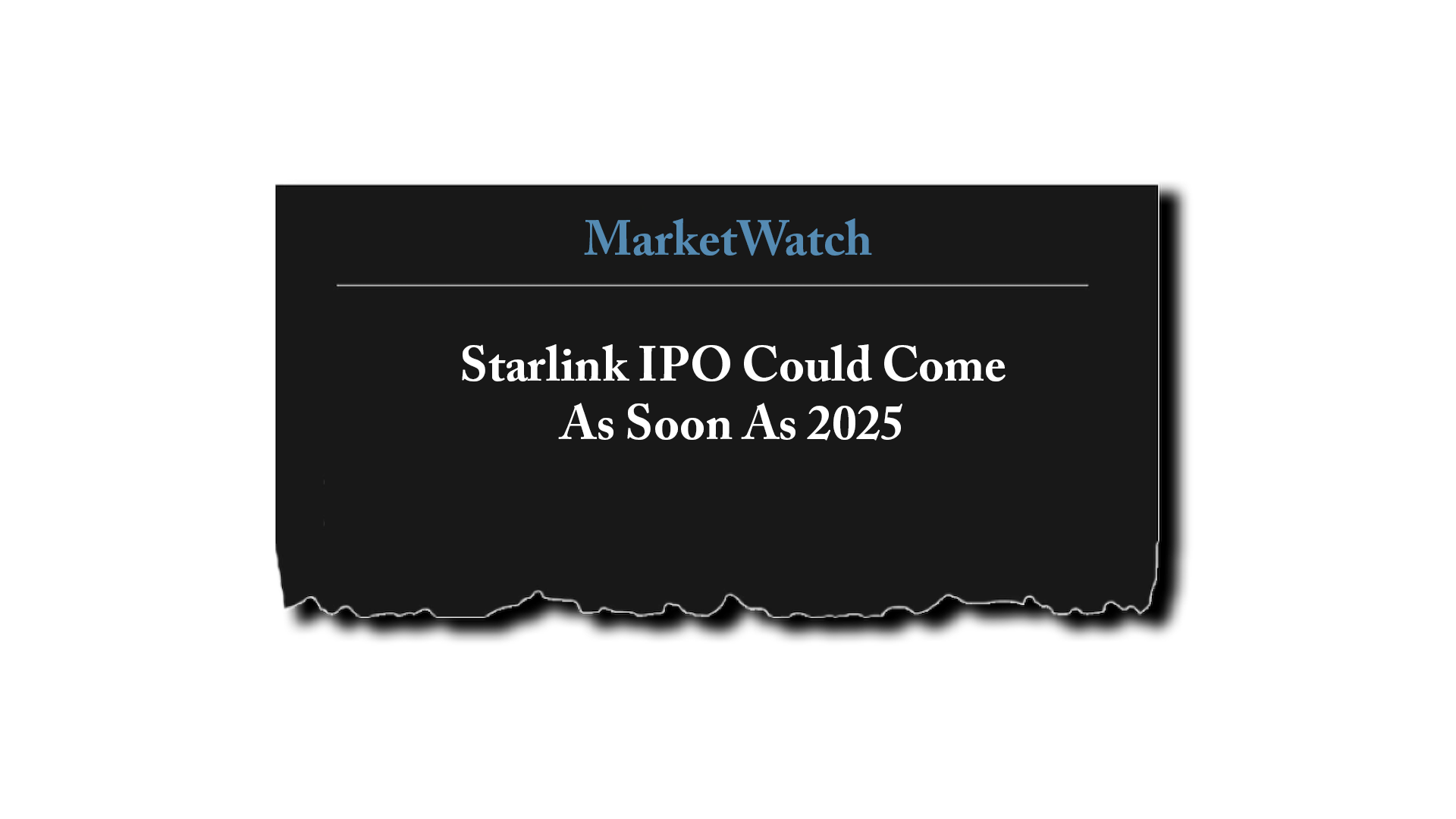 MarketWatch headline: Starlink IPO Could Come As Soon As 2025