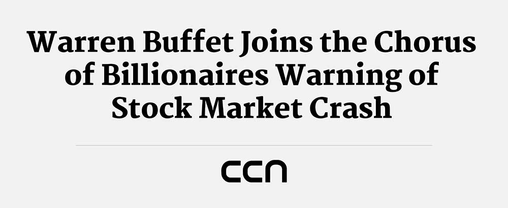 Warren Buffet Joins the Chorus of Billionaires Warning of a Stock Market Crash. - CNN