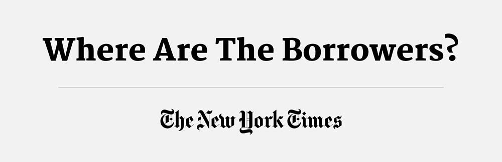 Where Are the Borrowers? - The New York Times