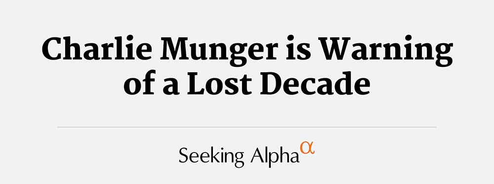 Charlie Munger is Warning of a Lost Decade -Seeking Alpha