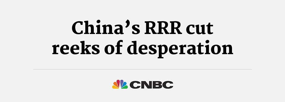 China’s RRR cut reeks of desperation - CNBC