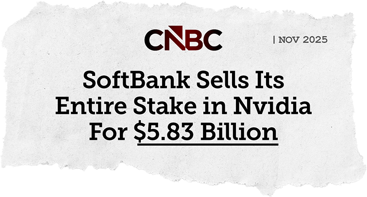 news: SoftBank Sells Its
Entire Stake in Nvidia For $5.83 Billion
