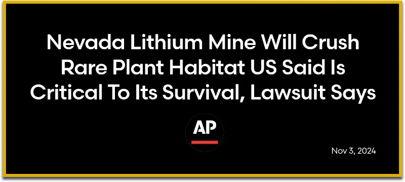 AP: Nevada Lithium Mine Will Crush Rare Plant Habitat US Said Is Critical To Its Survival, Lawsuit Says