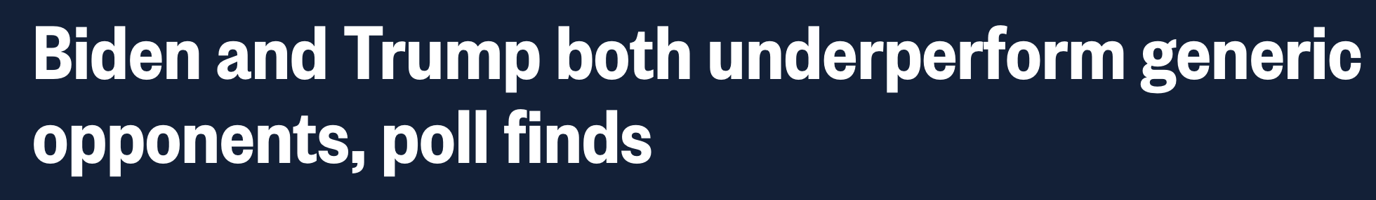 Biden and Trump both underperform generic opponents, poll finds