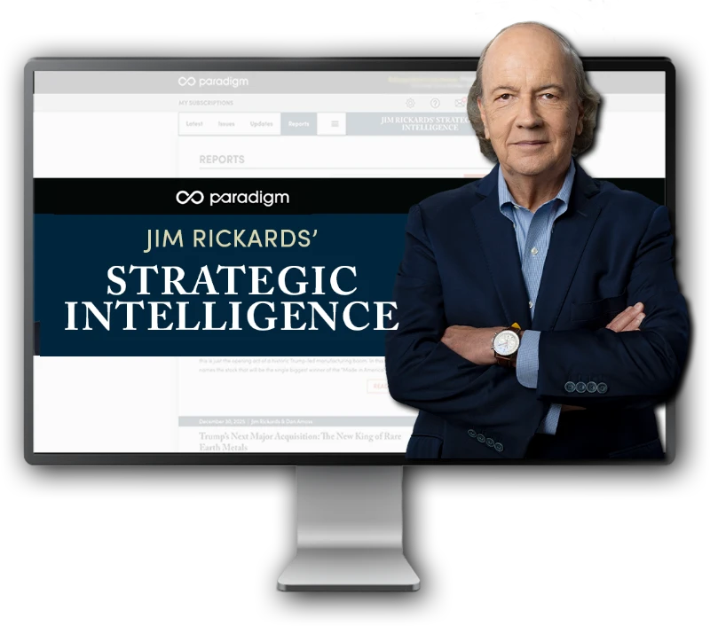 Jim Rickards’ Strategic Intelligence