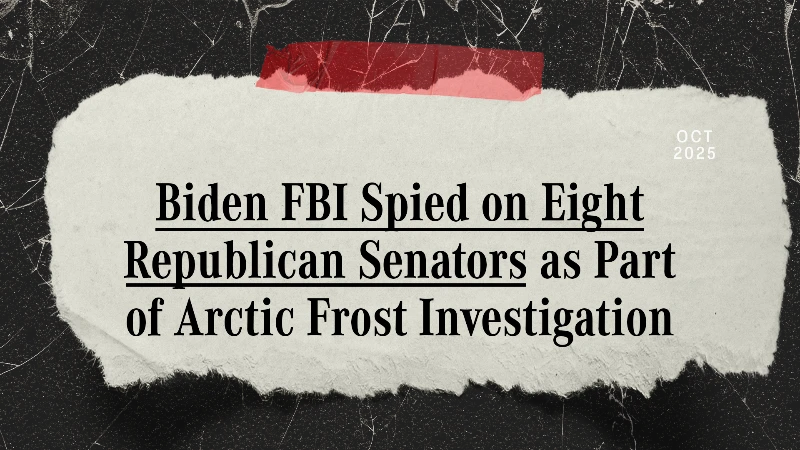 Senate Judiciary Committee: “Biden FBI Spied on Eight Republican Senators as Part of Arctic Frost Investigation, Grassley Oversight Reveals”