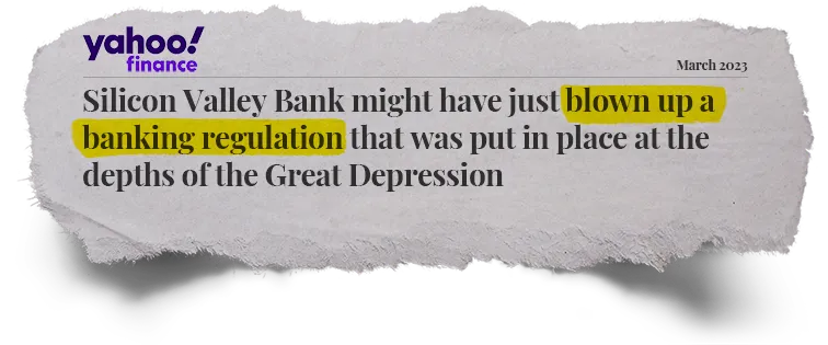 Yahoo Finance: Silicon Valley Bank might have just blown up a banking regulation that was put in place at the depths of the Great Depression
