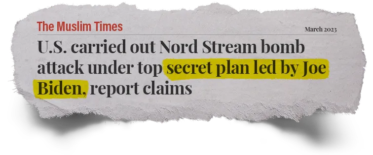 The Muslim Times: US carried out Nord Stream bomb attack under top secret plan led by Joe Biden, reports claim