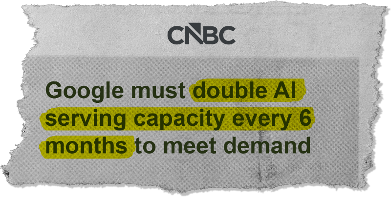 Google must double Al serving capacity every 6 months to meet demand - CNBC