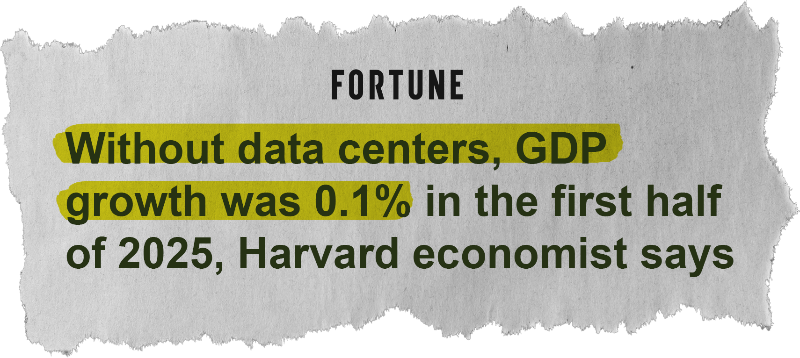 Without data centers, GDP growth was 0.1% in the first half of 2025, Harvard economist says - Fortune