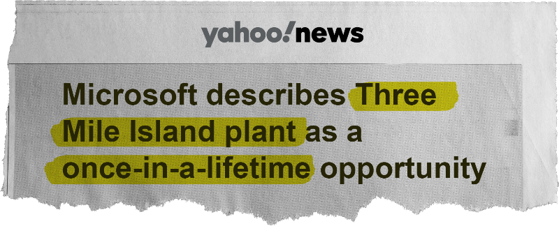 Microsoft describes Three
Mile Island plant as a
once-in-a-lifetime opportunity - yahoo! news