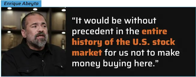 Enrique: It would be without precedent in the entire history of the US stock market for us not to make money buying here