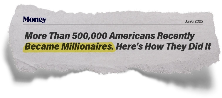 Headline: More Than 500,000 Americans Recently Became Millionaires. Here's How They Did It