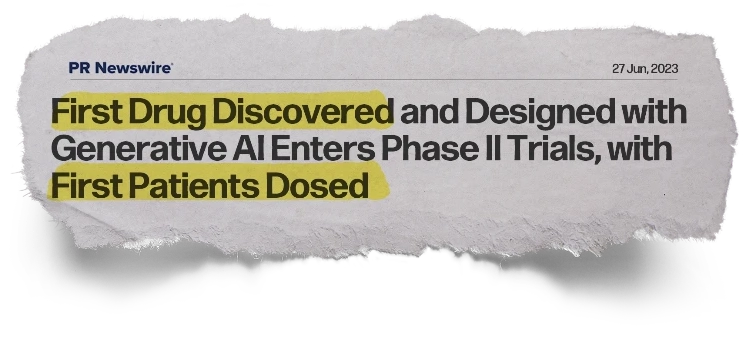Headline: First Drug Discovered and Designed with Generative Al Enters Phase Il Trials, with First Patients Dosed