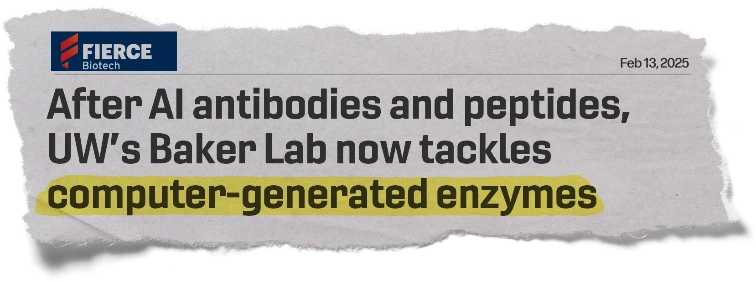 Headline: After Al antibodies and peptides, UW's Baker Lab now tackles computer-generated enzymes