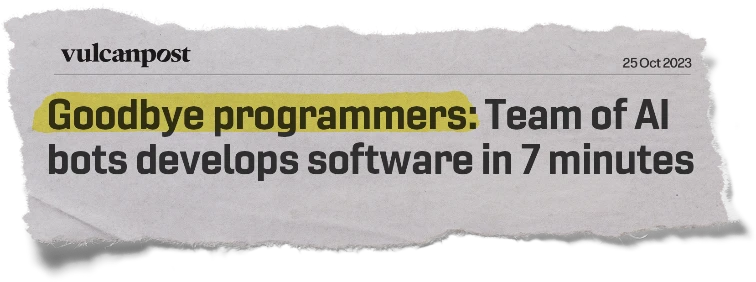 Headline: Goodbye programmers: Team of Al bots develops software in 7 minutes