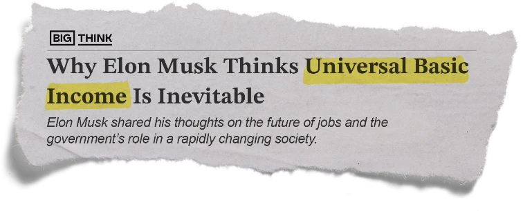 Headline: Why Elon Musk Thinks Universal Basic Income Is Inevitable