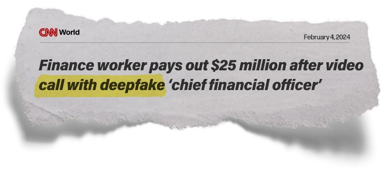 Headline: Finance worker pays out $25 million after video call with deepfake 'chief financial officer'