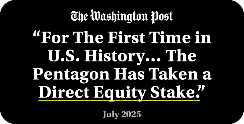 For the first time in U.S. history… the Pentagon has taken a direct equity stake.