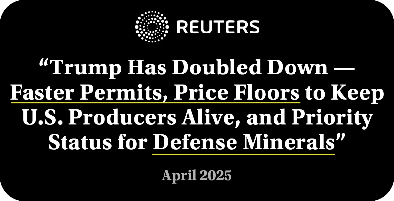 Trump Has Doubled Down - Faster Permits, Price Floors to Keep U.S. Producers Alive, and Priority Status for Defense Minerals