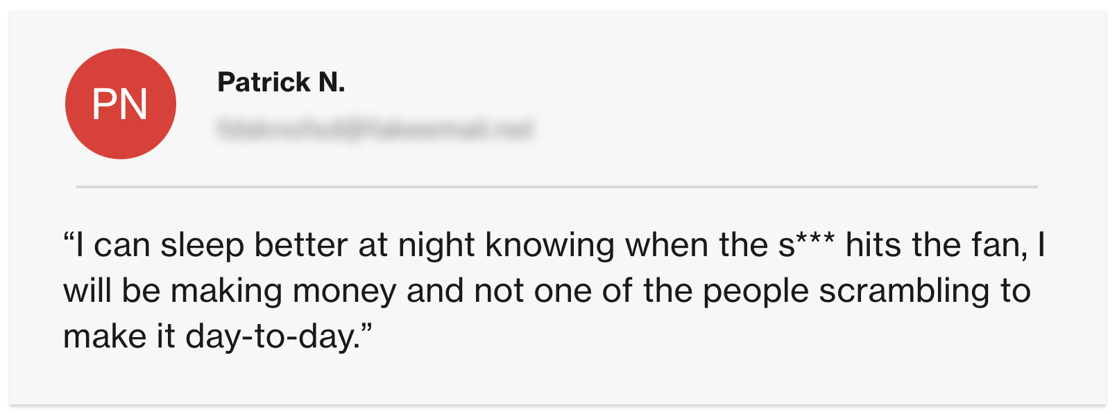 Testimonial from Patrick Neal: I can sleep better knowing that when the s*** hits the fan, I will be making money...