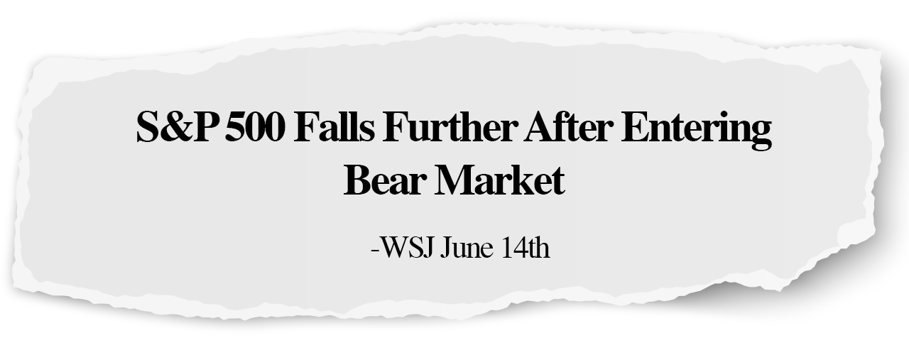 S&P 500 Falls Further After Entering Bear Market - WSJ June 14th