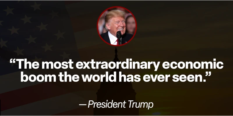 Trump: “The most extraordinary economic boom the world has ever seen.”