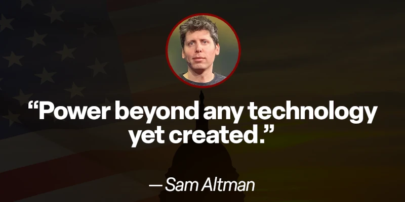 Sam Altman, CEO, OpenAI: “Power beyond any technology yet created.”