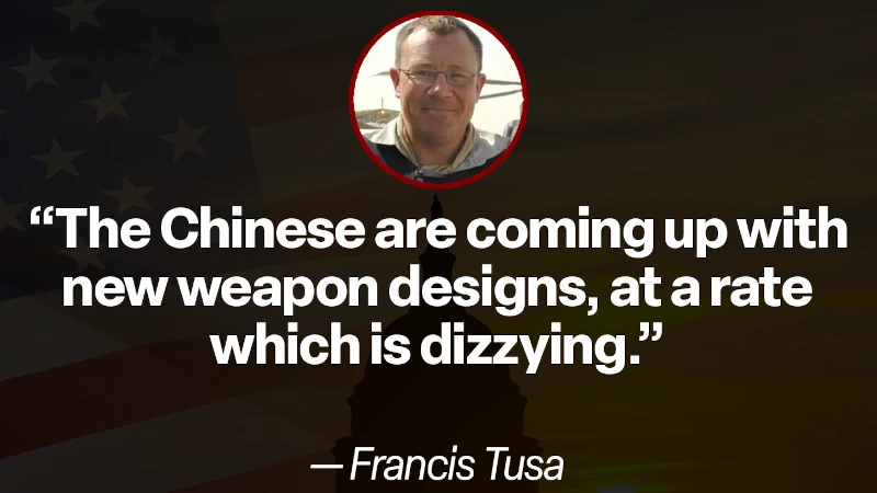 Francis Tulsa: “The Chinese are coming up with new weapon designs, at a rate which is dizzying.”