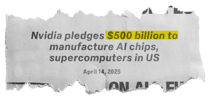 News, April 14, 2025: Nvidia pledges $500 billion to manufacture AI chips, supercomputers in US