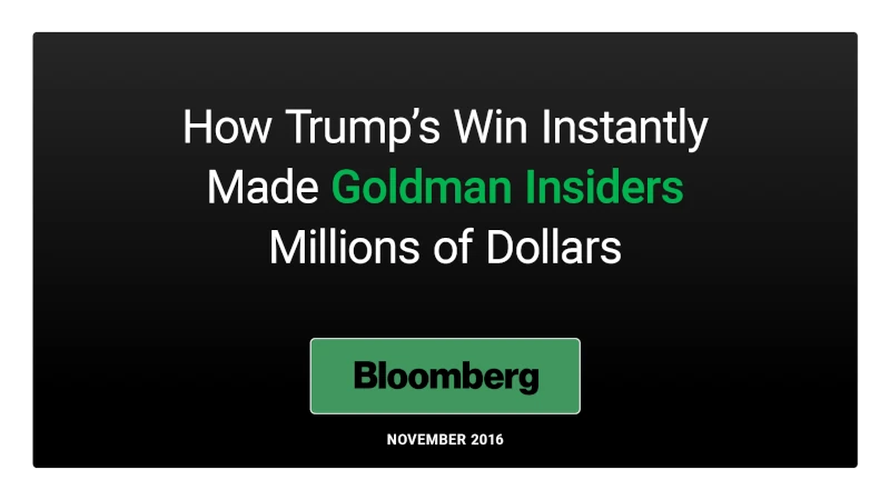 Bloomberg: How Trump’s Win Instantly Made Goldman Insiders Millions of Dollars