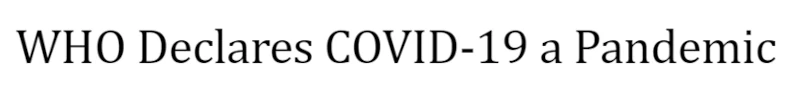 Headline: WHO Declares COVID-19 a Global Pandemic