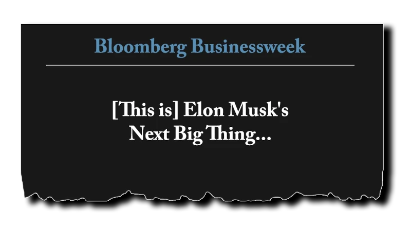 Headline: “[This is] Elon Musk’s Next Big Thing” - Bloomberg Businessweek