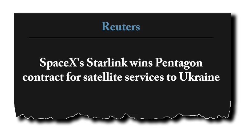 Headline: “SpaceX’s Starlink wins Pentagon contract for satellite services to Ukraine” - Reuters